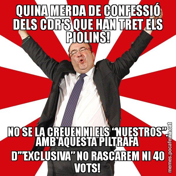 QUINA MERDA DE CONFESSIÓ DELS CDR’S QUE HAN TRET ELS PIOLINS! NO SE LA CREUEN NI ELS “NUESTROS”. AMB AQUESTA PILTRAFA D’”EXCLUSIVA” NO RASCAREM NI 40 VOTS! - Miquel Iceta - 27S
