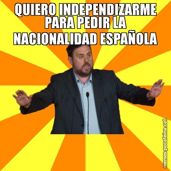 QUIERO INDEPENDIZARME PARA PEDIR LA NACIONALIDAD ESPAÑOLA - Oriol Junqueras freeena!