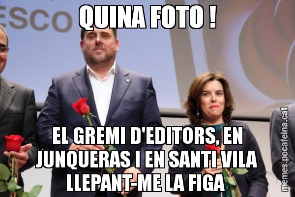 QUINA FOTO ! EL GREMI D'EDITORS, EN JUNQUERAS I EN SANTI VILA LLEPANT-ME LA FIGA