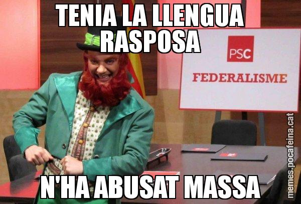 TENIA LA LLENGUA RASPOSA N'HA ABUSAT MASSA - Follet del federalisme