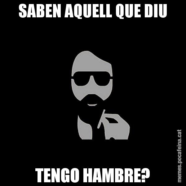 SABEN AQUELL QUE DIU TENGO HAMBRE? - Eugenio