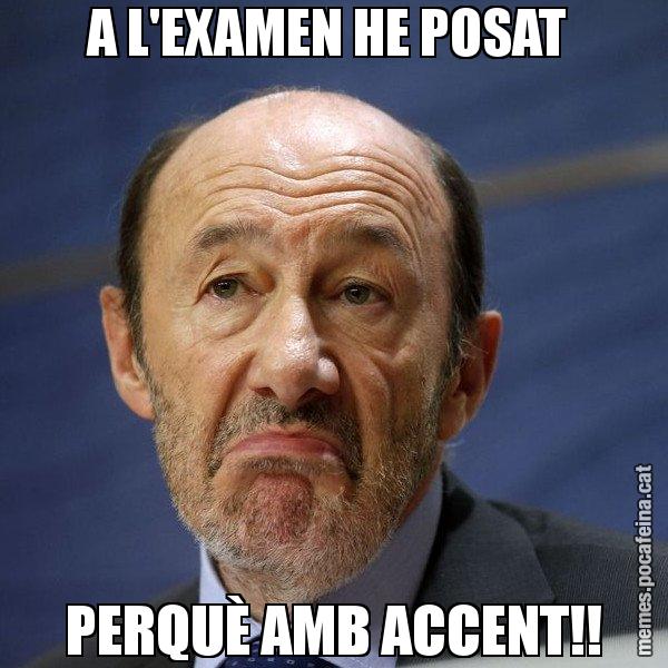 A L'EXAMEN HE POSAT  PERQUÈ AMB ACCENT!! - Rubalcaba