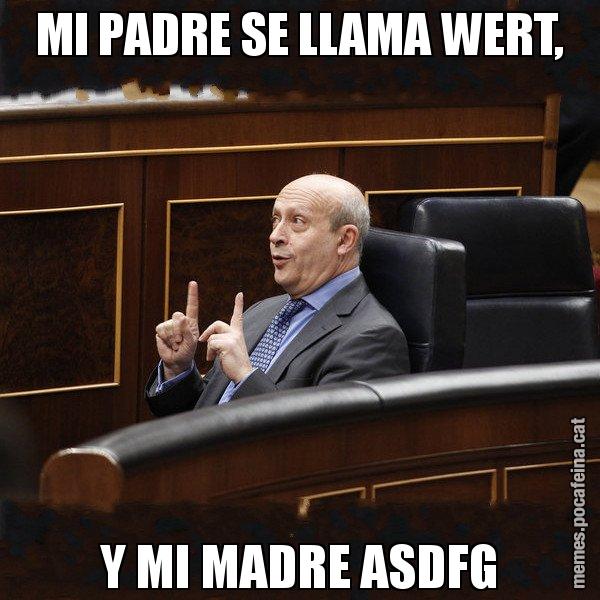 MI PADRE SE LLAMA WERT, Y MI MADRE ASDFG - Ministre Wert