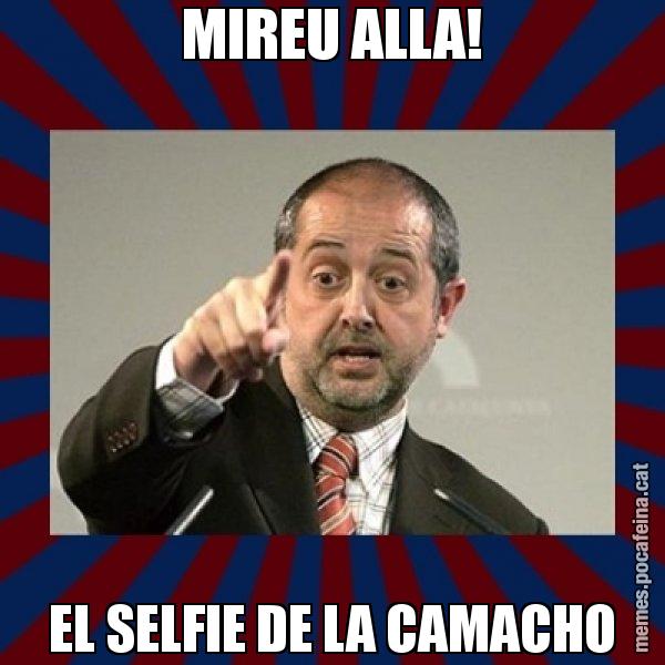 MIREU ALLA! EL SELFIE DE LA CAMACHO - Felip Puig