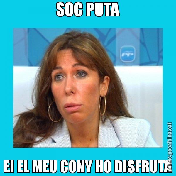 SOC PUTA EI EL MEU CONY HO DISFRUTA - Alícia Sánchez Camacho