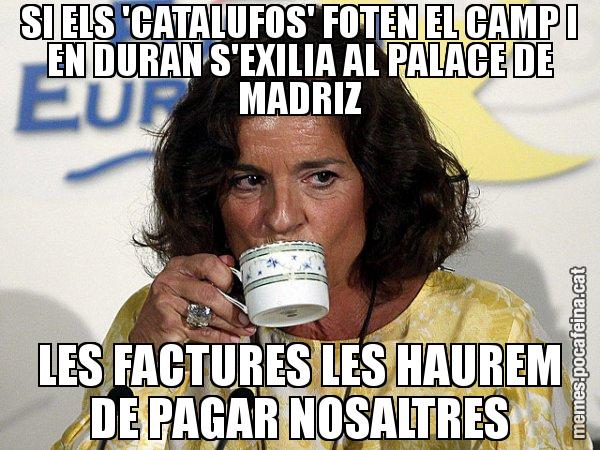 SI ELS 'CATALUFOS' FOTEN EL CAMP I EN DURAN S'EXILIA AL PALACE DE MADRIZ LES FACTURES LES HAUREM DE PAGAR NOSALTRES - Ana Botella relaxing cup