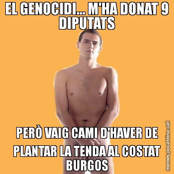 EL GENOCIDI... M'HA DONAT 9 DIPUTATS PERÒ VAIG CAMI D'HAVER DE PLANTAR LA TENDA AL COSTAT BURGOS - Albert Rivera