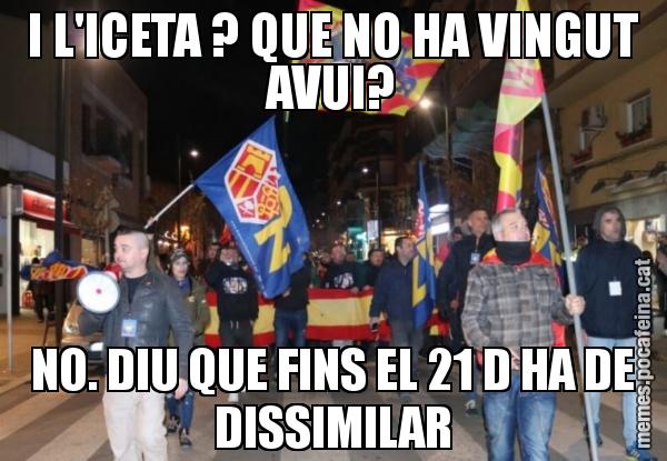 I L'ICETA ? QUE NO HA VINGUT AVUI? NO. DIU QUE FINS EL 21 D HA DE DISSIMILAR