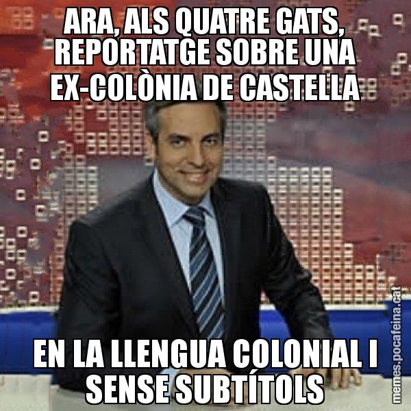 ARA, ALS QUATRE GATS, REPORTATGE SOBRE UNA EX-COLÒNIA DE CASTELLA EN LA LLENGUA COLONIAL I SENSE SUBTÍTOLS - Trollicer