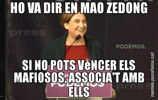 HO VA DIR EN MAO ZEDONG SI NO POTS VèNCER ELS MAFIOSOS, ASSOCIA'T AMB ELLS