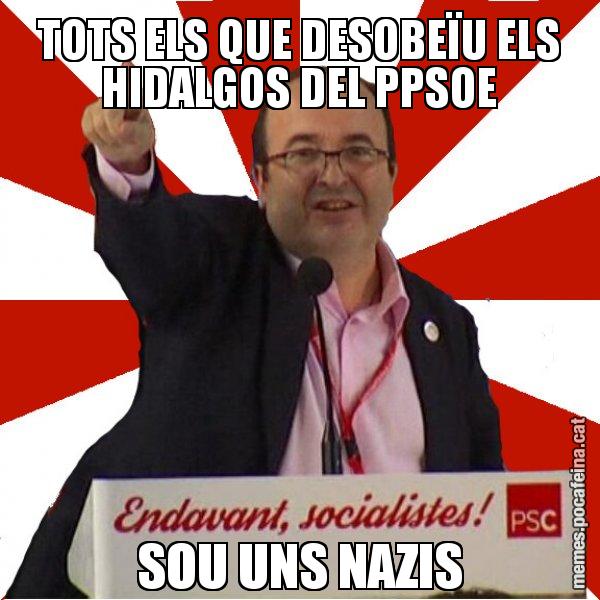 TOTS ELS QUE DESOBEÏU ELS HIDALGOS DEL PPSOE SOU UNS NAZIS - Miquel Iceta
