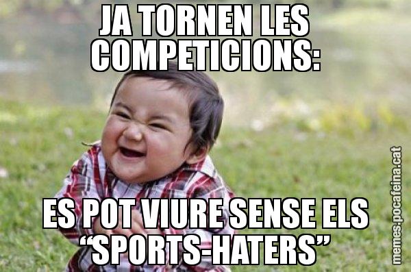 JA TORNEN LES COMPETICIONS: ES POT VIURE SENSE ELS “SPORTS-HATERS” - El diabòlic nen asiàtic