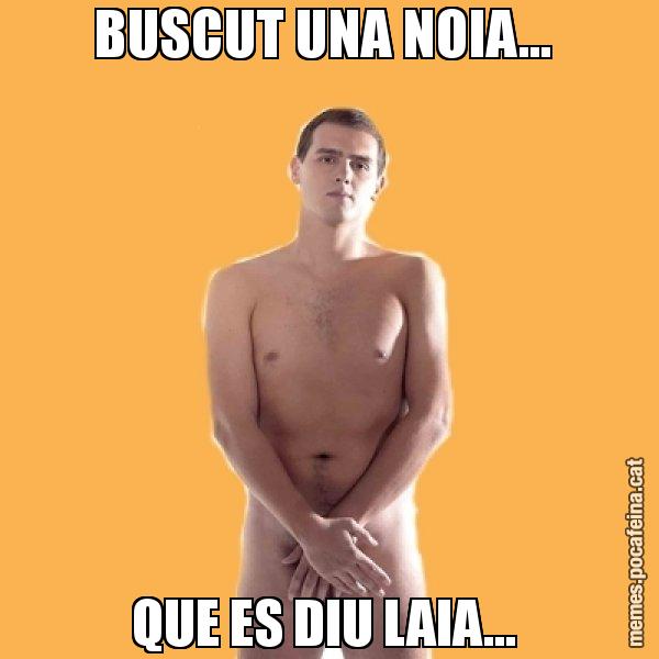 BUSCUT UNA NOIA...  QUE ES DIU LAIA... - Albert Rivera