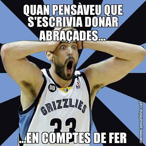 QUAN PENSÀVEU QUE S'ESCRIVIA DONAR ABRAÇADES... ...EN COMPTES DE FER - Marc Gasol