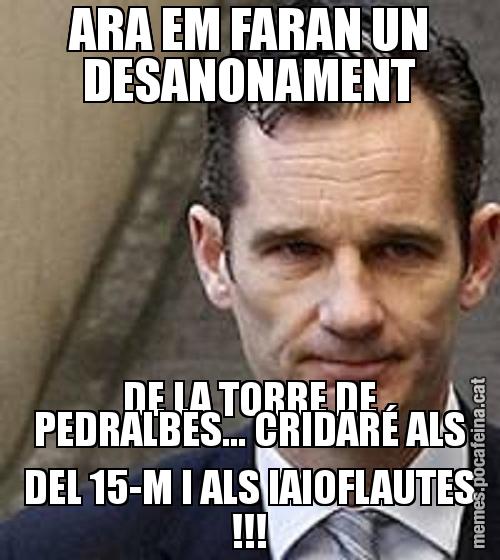 ARA EM FARAN UN DESANONAMENT DE LA TORRE DE PEDRALBES... CRIDARÉ ALS DEL 15-M I ALS IAIOFLAUTES !!!