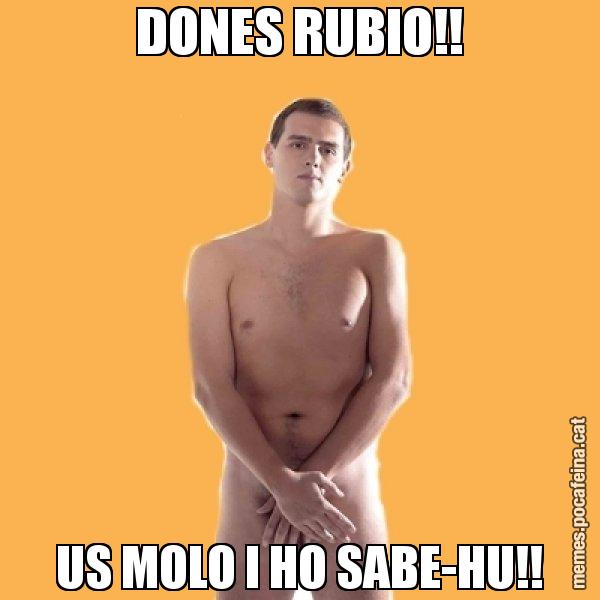 DONES RUBIO!! US MOLO I HO SABE-HU!! - Albert Rivera
