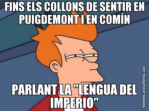 FINS ELS COLLONS DE SENTIR EN PUIGDEMONT I EN COMÍN PARLANT LA "LENGUA DEL IMPERIO" - Futurama Fry