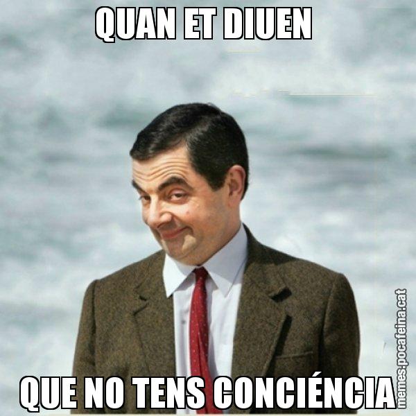 QUAN ET DIUEN  QUE NO TENS CONCIÉNCIA - Mr. Bean