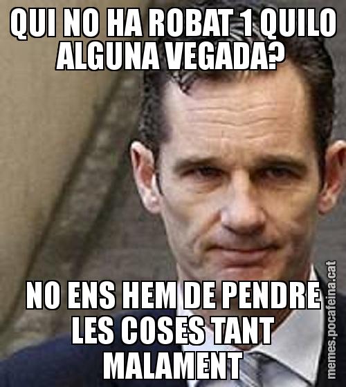 QUI NO HA ROBAT 1 QUILO ALGUNA VEGADA? NO ENS HEM DE PENDRE LES COSES TANT MALAMENT