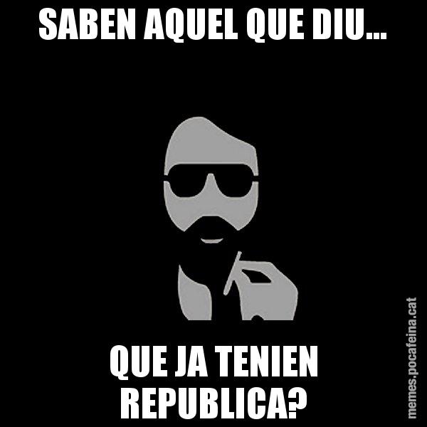 SABEN AQUEL QUE DIU... QUE JA TENIEN REPUBLICA? - Eugenio