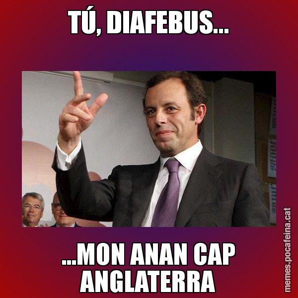 TÚ, DIAFEBUS... ...MON ANAN CAP ANGLATERRA - Sandro Rossell