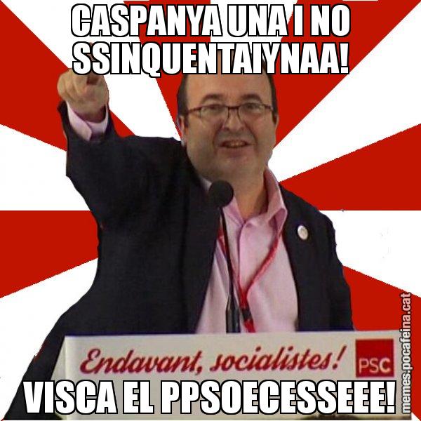 CASPANYA UNA I NO SSINQUENTAIYNAA! VISCA EL PPSOECESSEEE! - Miquel Iceta