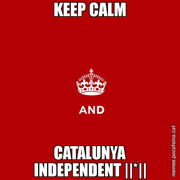 KEEP CALM CATALUNYA INDEPENDENT ||*|| - Keep