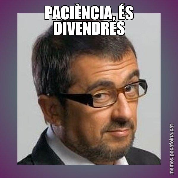 PACIÈNCIA, ÉS DIVENDRES - Andreu Buenafuente
