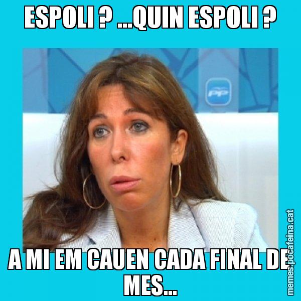 ESPOLI ? ...QUIN ESPOLI ? A MI EM CAUEN CADA FINAL DE MES... - Alícia Sánchez Camacho