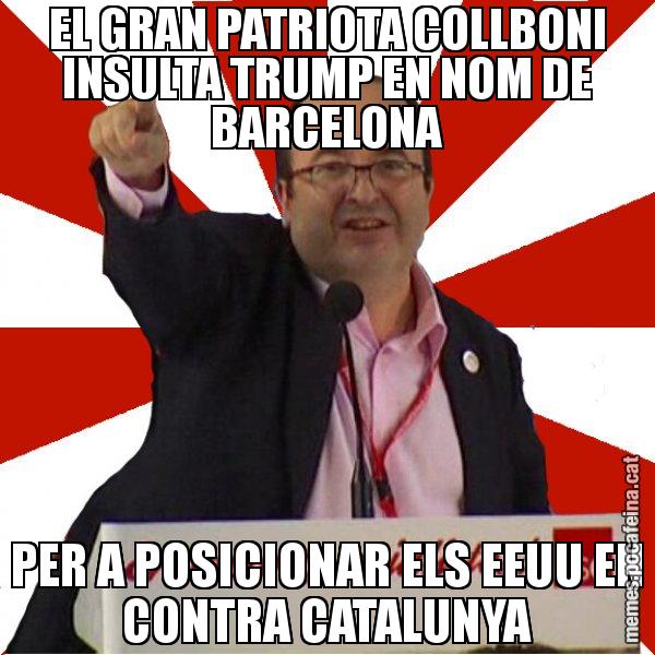 EL GRAN PATRIOTA COLLBONI INSULTA TRUMP EN NOM DE BARCELONA PER A POSICIONAR ELS EEUU EN CONTRA CATALUNYA - Miquel Iceta