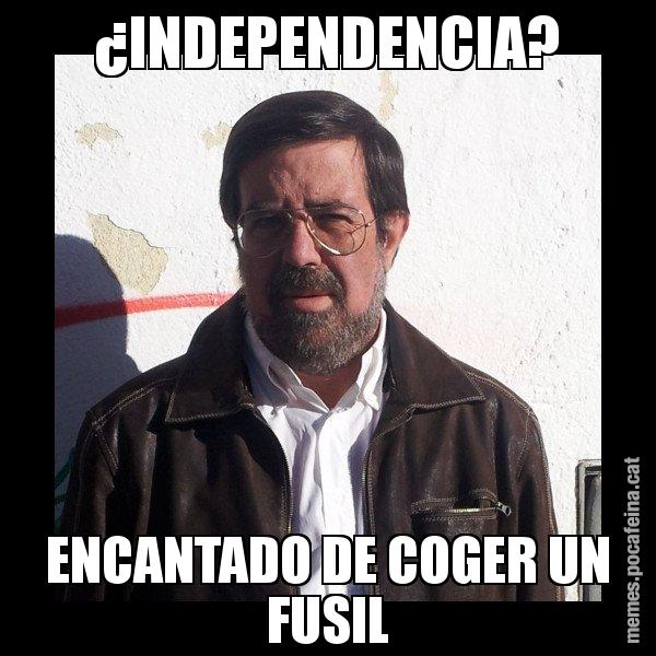¿INDEPENDENCIA? ENCANTADO DE COGER UN FUSIL - E de Diego