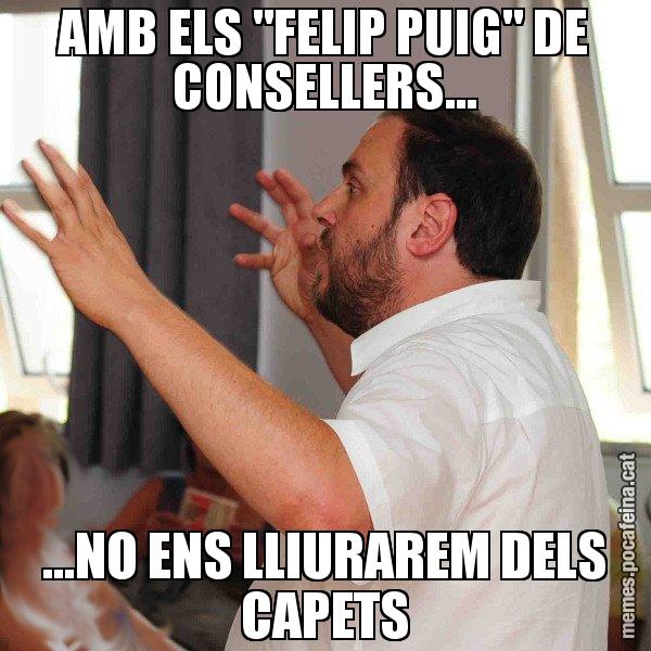 AMB ELS "FELIP PUIG" DE CONSELLERS... ...NO ENS LLIURAREM DELS CAPETS - Oriol Junqueras