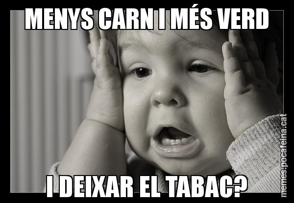 MENYS CARN I MÉS VERD I DEIXAR EL TABAC?