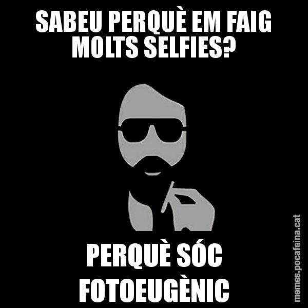 SABEU PERQUÈ EM FAIG MOLTS SELFIES? PERQUÈ SÓC FOTOEUGÈNIC - Eugenio