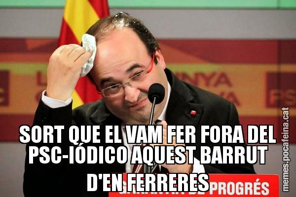 SORT QUE EL VAM FER FORA DEL PSC-IÓDICO AQUEST BARRUT D'EN FERRERES