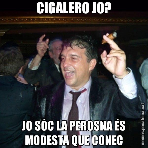 CIGALERO JO? JO SÓC LA PEROSNA ÉS MODESTA QUE CONEC - Laporta de Festa