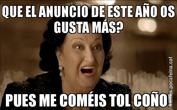 QUE EL ANUNCIO DE ESTE AÑO OS GUSTA MÁS? PUES ME COMÉIS TOL COÑO! - Montserrat Caballé
