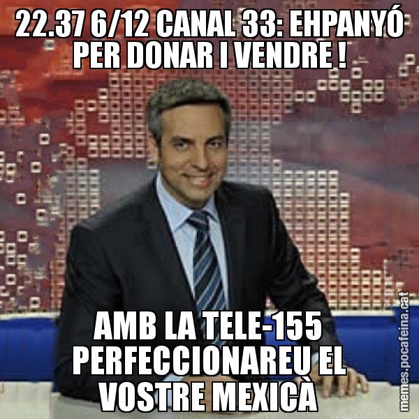 22.37 6/12 CANAL 33: EHPANYÓ PER DONAR I VENDRE ! AMB LA TELE-155 PERFECCIONAREU EL VOSTRE MEXICÀ - Trollicer