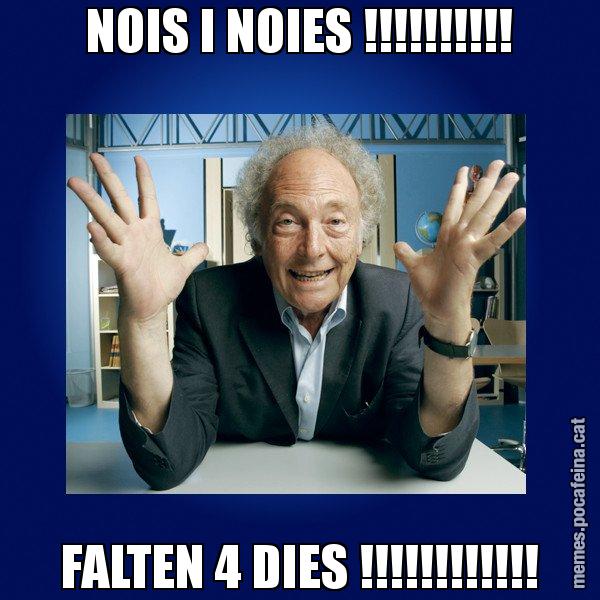 NOIS I NOIES !!!!!!!!!! FALTEN 4 DIES !!!!!!!!!!!! - Eduard Punset