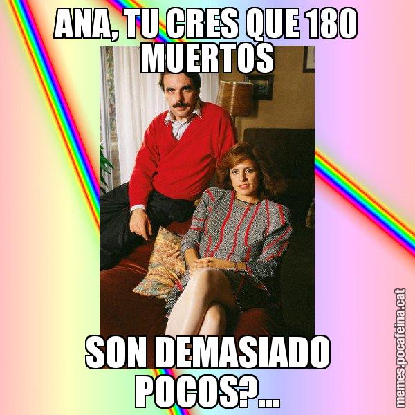 ANA, TU CRES QUE 180 MUERTOS SON DEMASIADO POCOS?... - La Familia Ansar