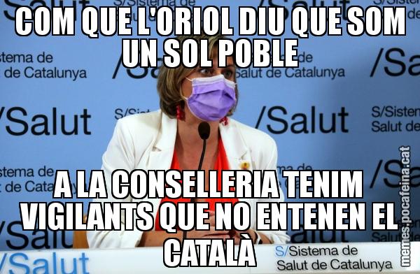COM QUE L'ORIOL DIU QUE SOM UN SOL POBLE A LA CONSELLERIA TENIM VIGILANTS QUE NO ENTENEN EL CATALÀ