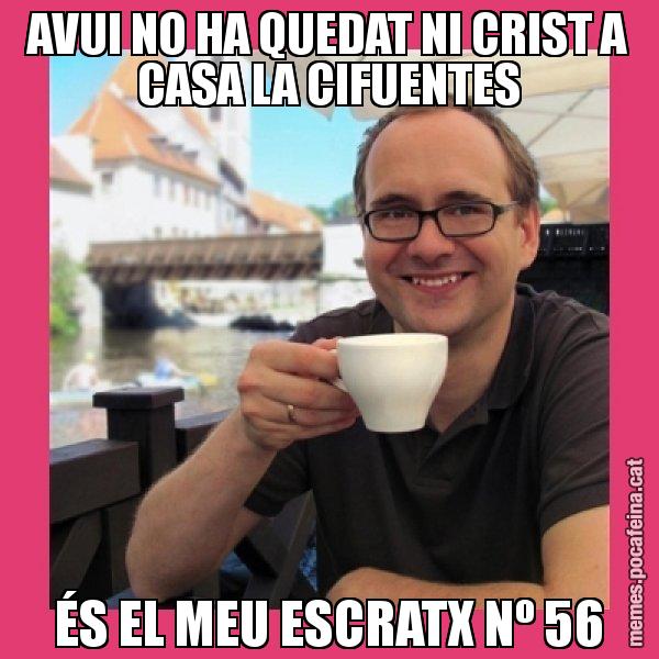 AVUI NO HA QUEDAT NI CRIST A CASA LA CIFUENTES ÉS EL MEU ESCRATX Nº 56 - Puto Gilipolles