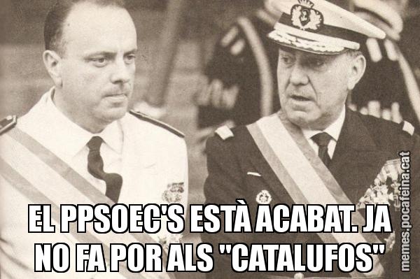 EL PPSOEC'S ESTÀ ACABAT. JA NO FA POR ALS "CATALUFOS"