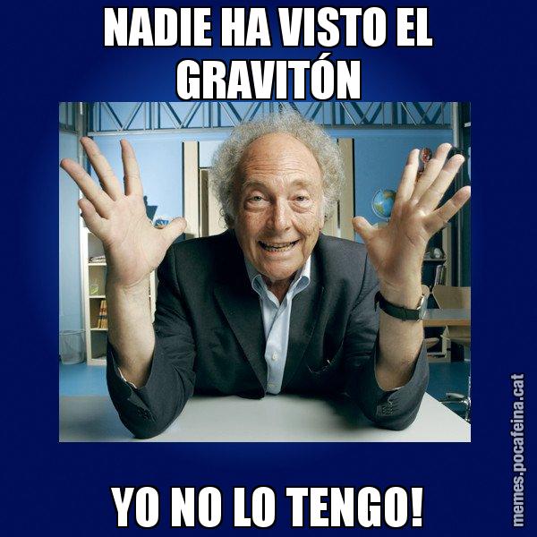 NADIE HA VISTO EL GRAVITÓN YO NO LO TENGO! - Eduard Punset