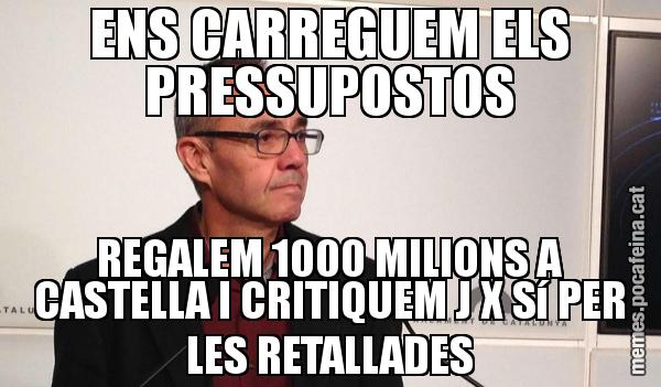 ENS CARREGUEM ELS PRESSUPOSTOS REGALEM 1000 MILIONS A CASTELLA I CRITIQUEM J X Sí PER LES RETALLADES