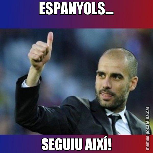 ESPANYOLS... SEGUIU AIXÍ! - Pep Guardiola