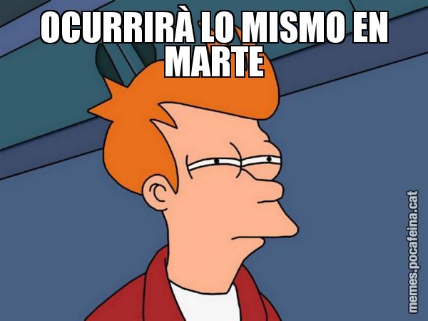 OCURRIRÀ LO MISMO EN MARTE - Futurama Fry