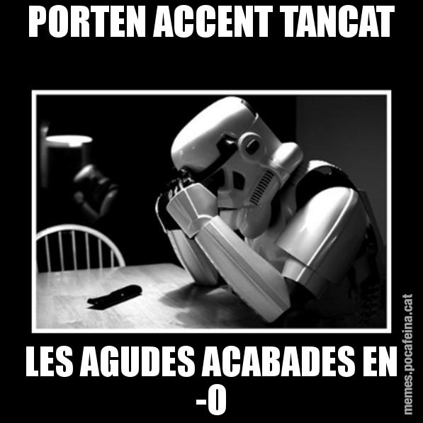 PORTEN ACCENT TANCAT LES AGUDES ACABADES EN -O - Sad Trooper