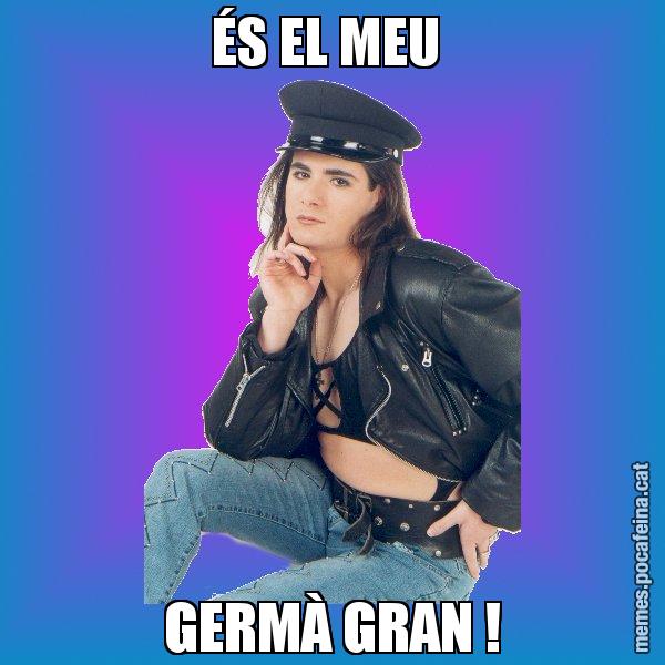 ÉS EL MEU  GERMÀ GRAN ! - Josmar