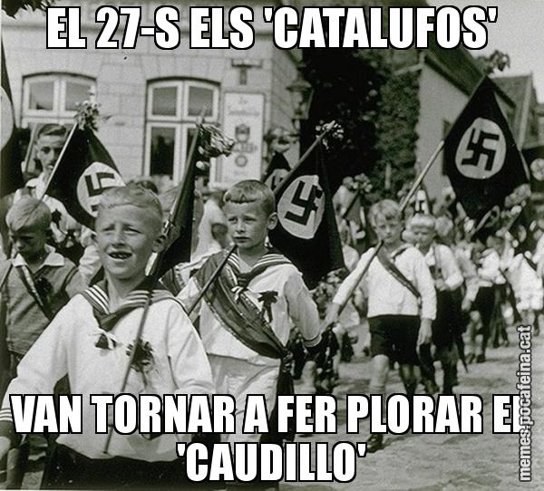 EL 27-S ELS 'CATALUFOS' VAN TORNAR A FER PLORAR EL 'CAUDILLO'
